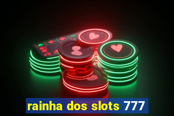 rainha dos slots 777